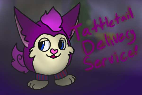 ~Tattletail Delivery Service~