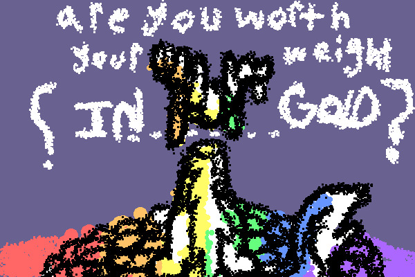 are you worth your weight in gold?