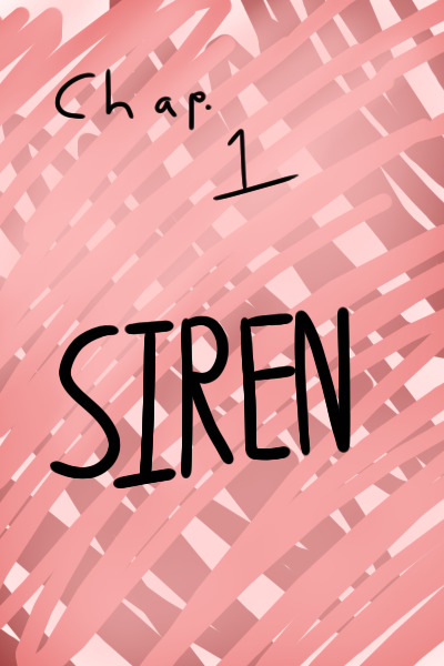 #58 - chapter one: SIREN