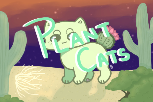 Plant Cats - Starter MYO event - OPEN