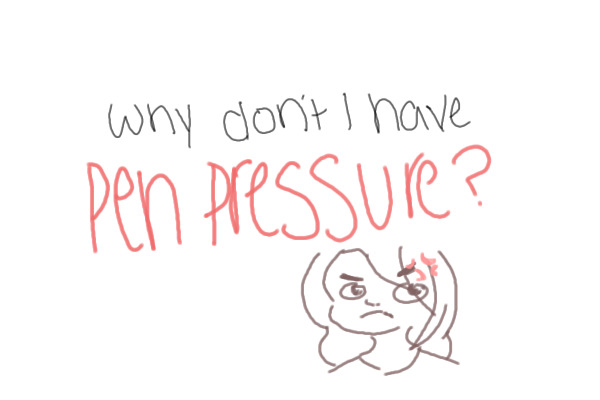 why dont i have pen pressure?