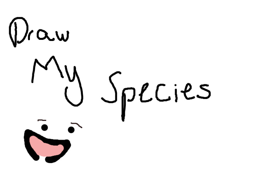 Draw my species please!!!