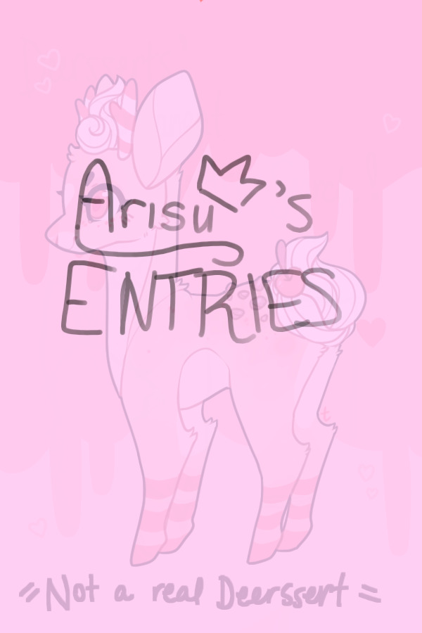 ari's deerssert entries//