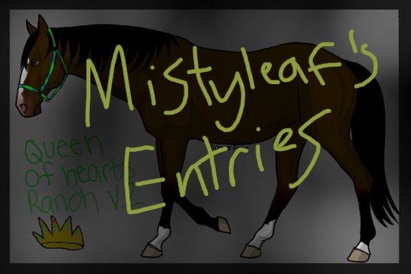 Mistyleaf's Queen of Hearts Ranch Entries