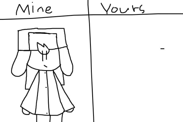 Mine vs Yours <3