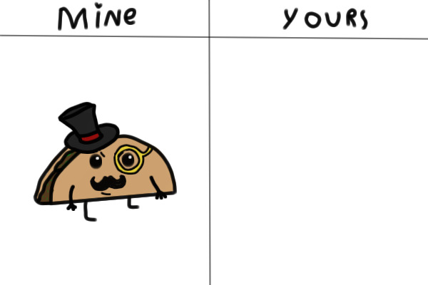 mine vs yours: sir. taco