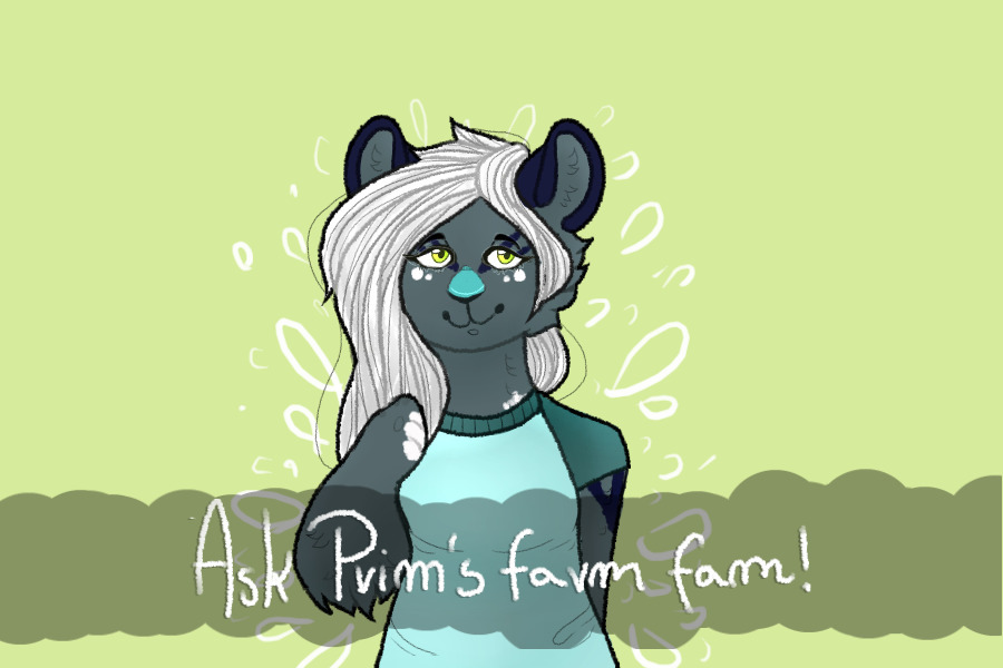 Ask Prim's farm fam!