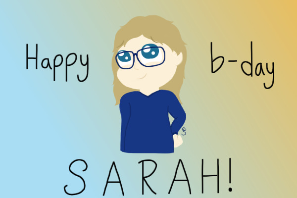 Happy Birthday Sarah c;