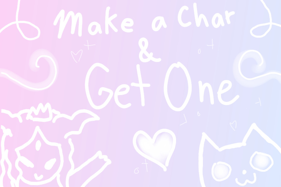 ♡ !!Make me a character and Get One!! ♡