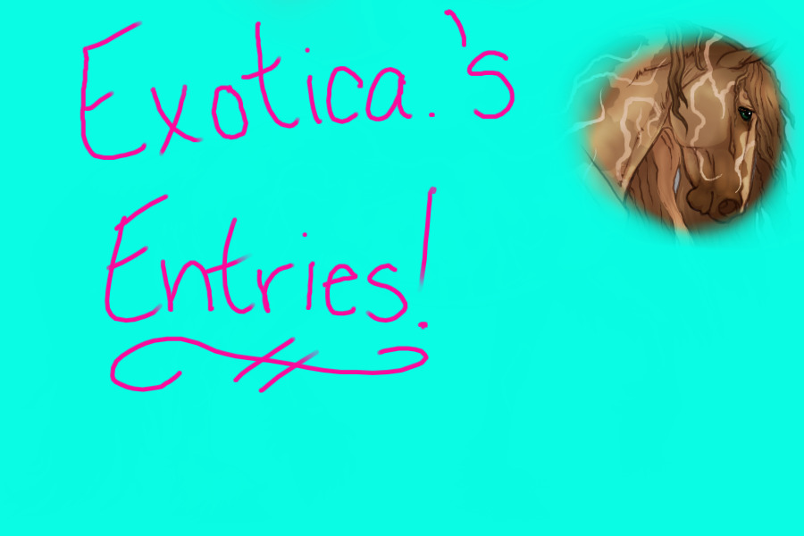 Exotica.'s Entries