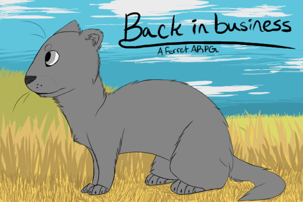 Back in Business [A ferret ARPG||Open]