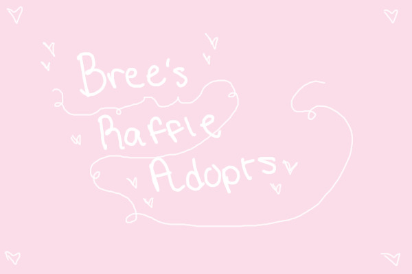 Bree's Raffle Adopts