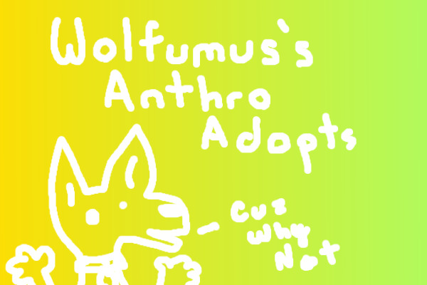 Wolfumus's Anthro Adopts Cuz Why Not