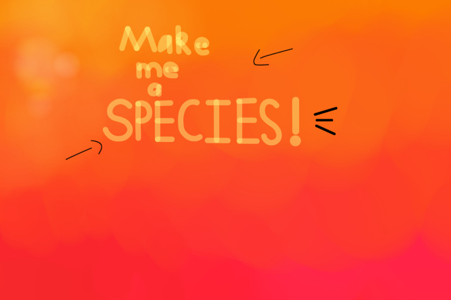 Make me a species !! | CLOSED