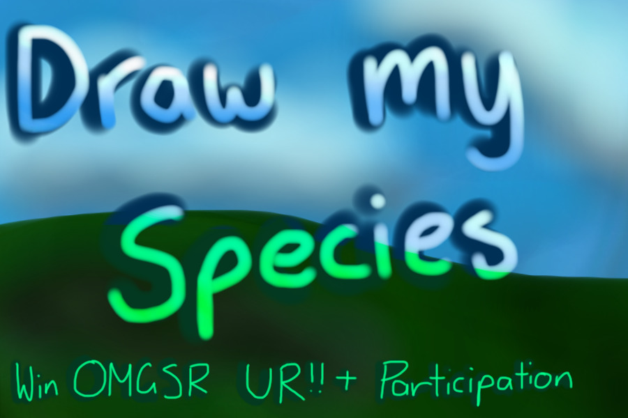 ‼️Draw my species, win OMGSR UR (Winner announced)