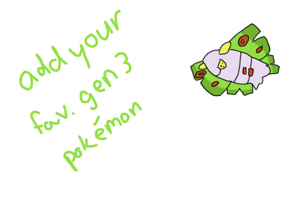 Add your favorite gen 3 pokemon!