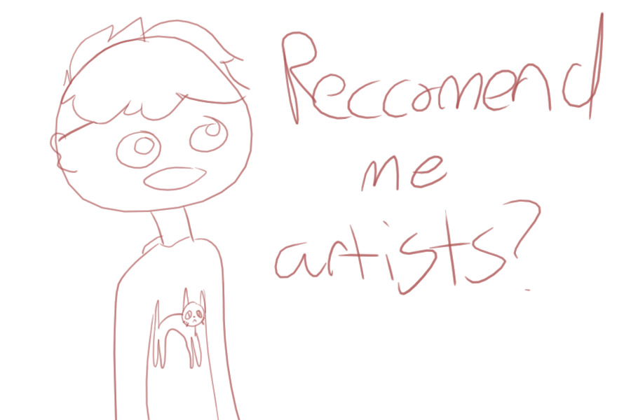 reccomend me artists?