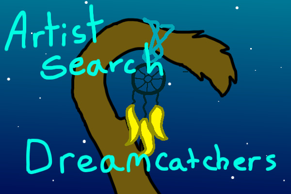 DreamCatchers Artist Search!