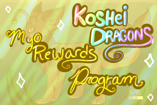 Koshei Dragons MYO rewards Program (open)