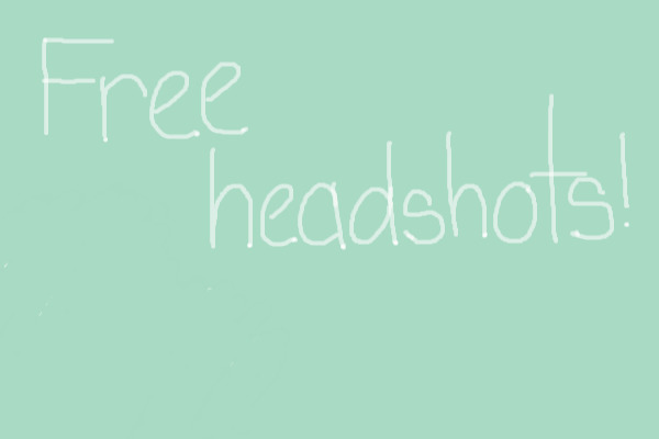 Free headshots! (Closed)