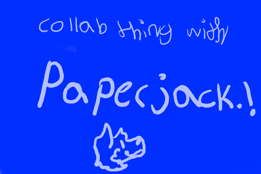 collab thing with paperjack.!