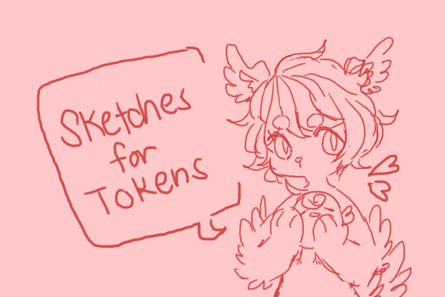 Sketches for tokens [finished and closed!! tysm]