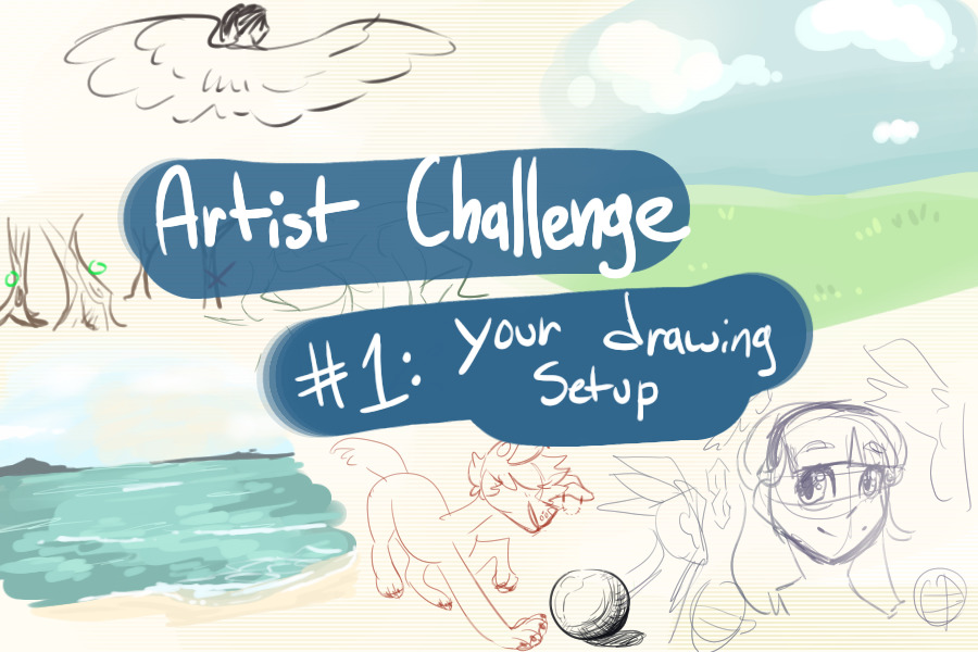 Artist Challenges #1 "Your drawing setup" (new challenge!)
