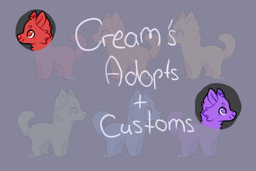 Cream's Adopts & Customs (Open)