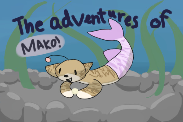 The adventures of Mako! Ask him :)
