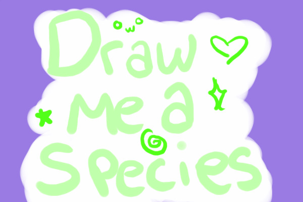 Draw me a species ♥ 300C$ Reward !