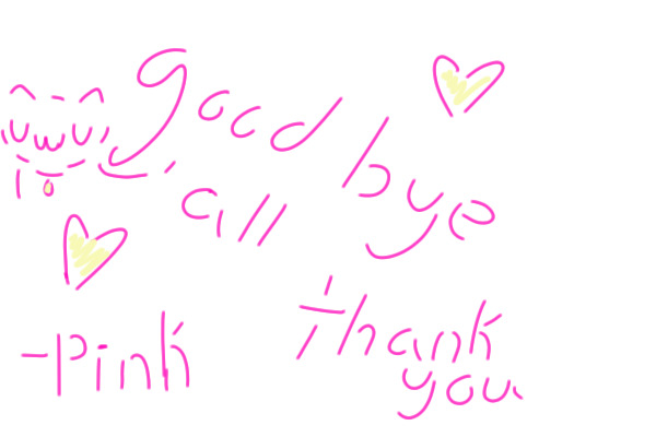 goodbye all- it was nice while it lasted