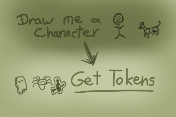 Draw me a charakter, get tokens // Open
