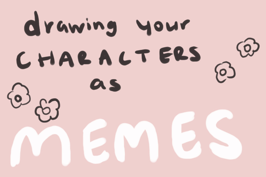 Drawing your Characters as Memes (closed)