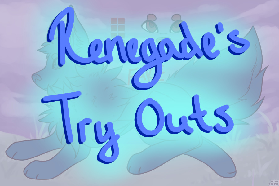~MysteriousRenegade~'s Try Outs + Form