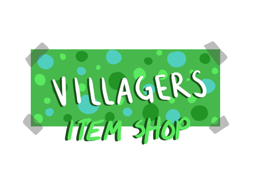 - villagers - item shop / wip
