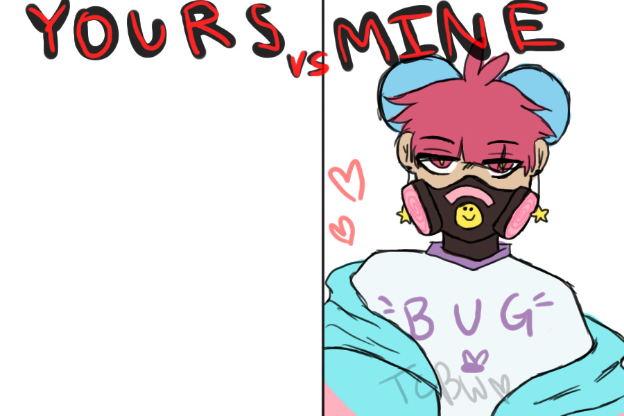 Mine vs Yours Bug!