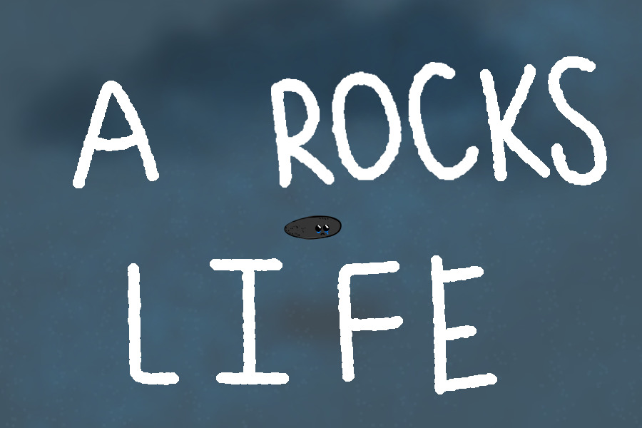 A ROCKS LIFE - sob story