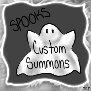 SPOOKS - Custom Summons - Closed