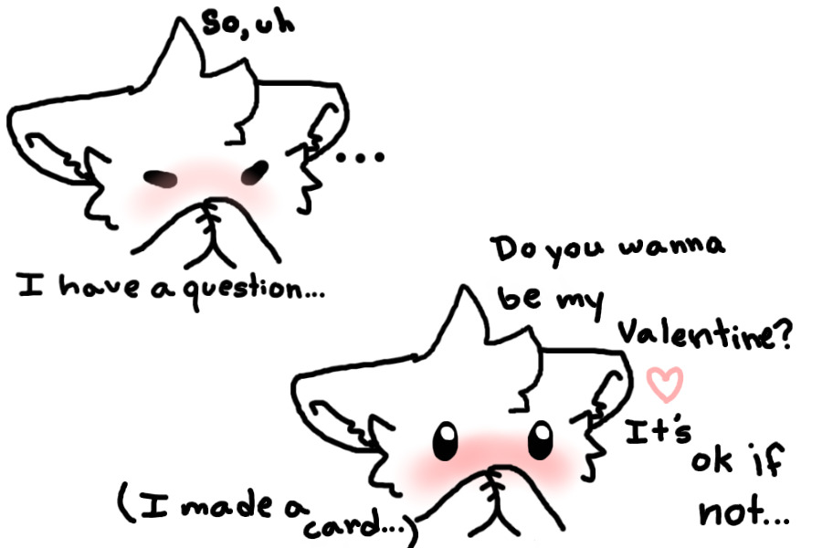 So uh, I have a question.., <3 (Valentine's day!)
