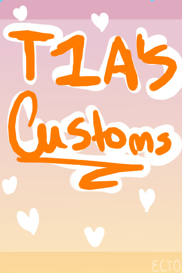 T1A's Customs!