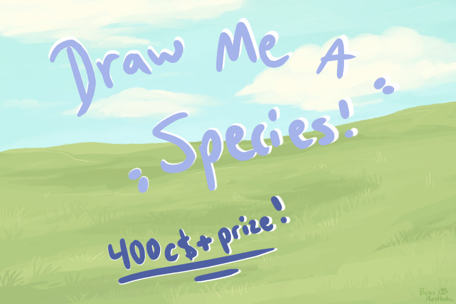Draw my species! 400c$+ Prize! (closed)