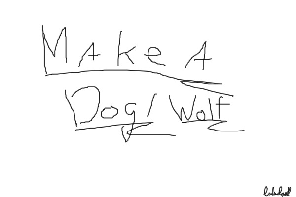 make a dog/ wolf
