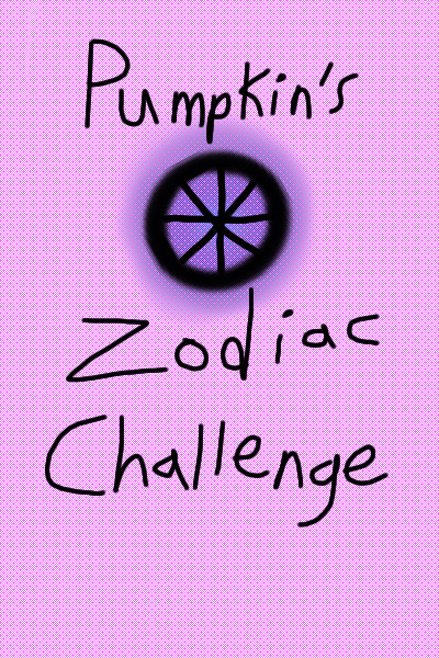 Pumpkin's Zodiac Challenge
