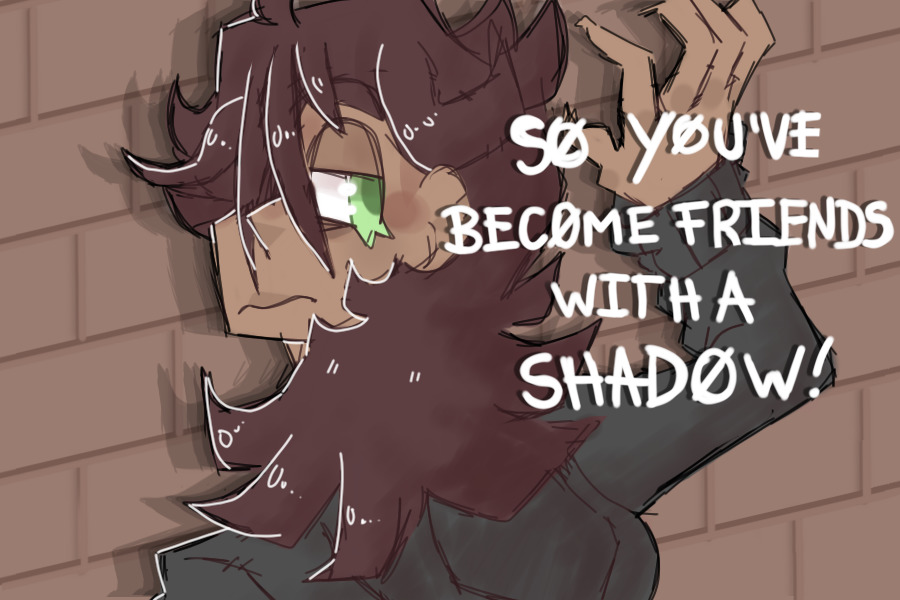So you've become friends with a shadow! || Interactive comic