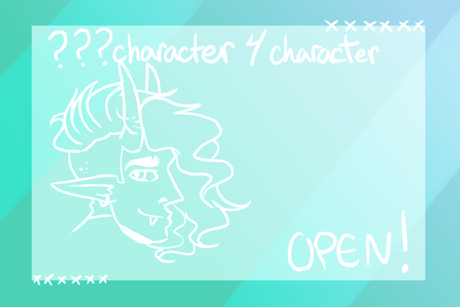 Character for Character !! OPEN