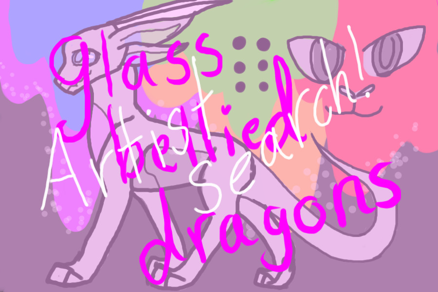 Glass bellied dragon artist search ~open!~