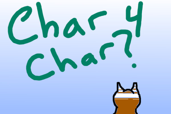 Char 4 Char?