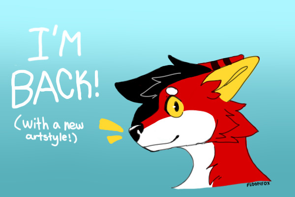 I'm Back! (with a new artstyle!!)