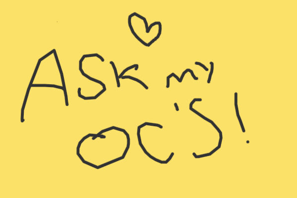 Ask my oc's!