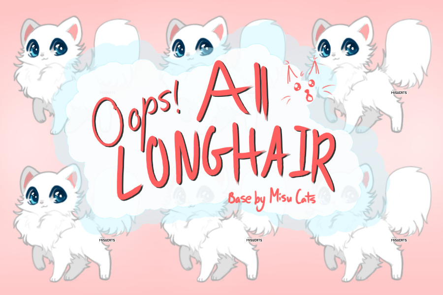 Opps! All Longhair - Base by Misu Cats